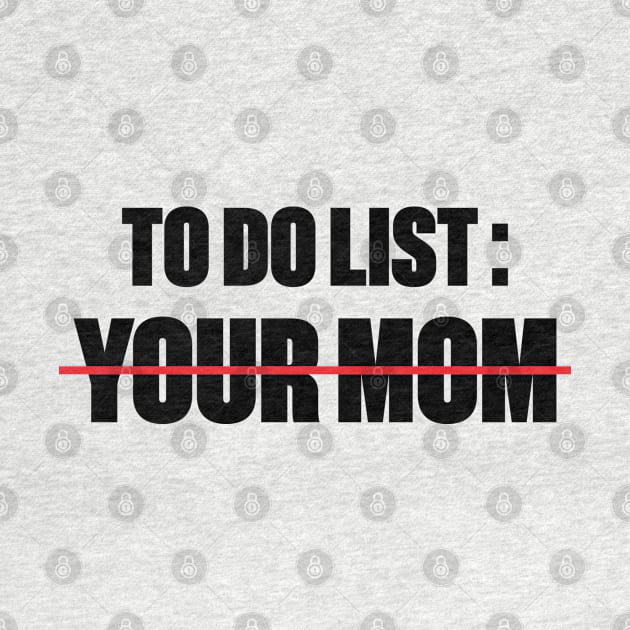 To Do List Your Mom Funny by DLEVO